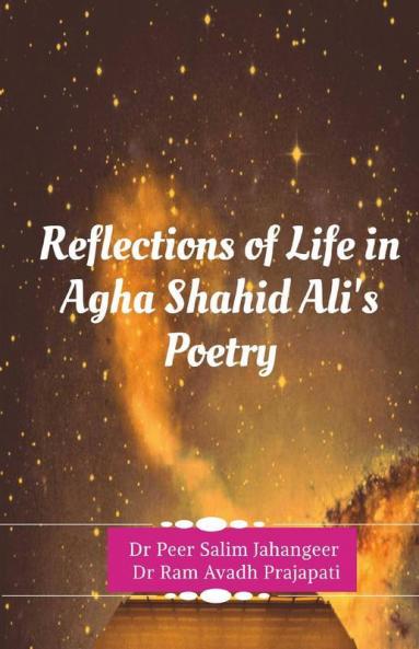 Reflections Of Life In Agha Shahid Ali'S Poetry