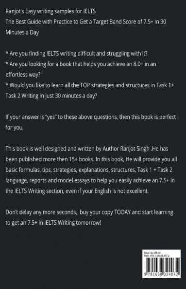 Ranjot's Easy writing samples for IELTS : The Best Guide with Practice to Get a Target Band Score of 7.5+ In 30 Minutes a Day