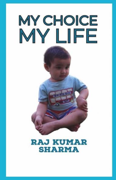 My Choice My Life: Life Is What We Choose
