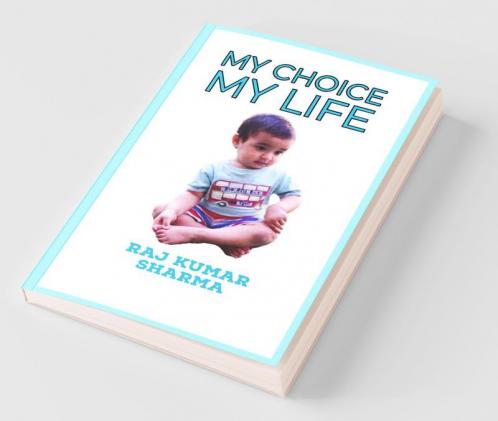 My Choice My Life: Life Is What We Choose