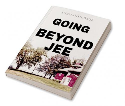 Going Beyond Jee : Struggles of a common indian boy who strives to find peace in his life