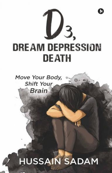 D3 Dream Depression Death: Move Your Body Shift Your Brain