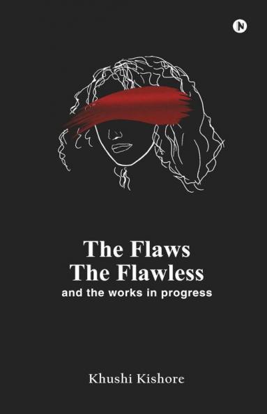The Flaws The Flawless And The Works In Progress