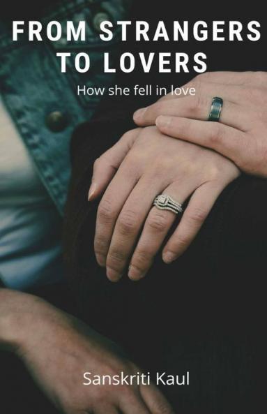 From Strangers To Lovers : How She Fell In Love