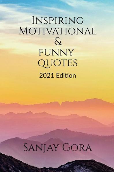Inspiring Motivational Andamp; Funny Quotes : 2021 Edition