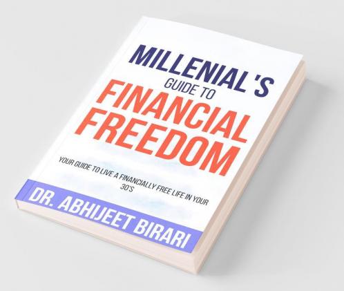 Millenial'S Guide To Financial Freedom : Your Guide To Live A Financially Free Life In Your 30’S