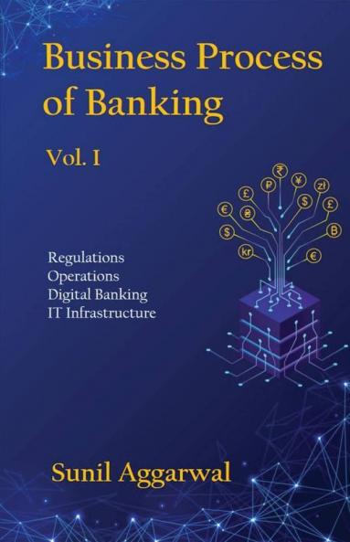 Business Process Of Banking - Vol. 1: Regulations Operations Digital Banking IT Infrastructure