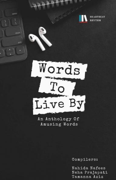 Words To Live By- An Anthology Of Amusing Words: An Anthology Of Amusing Words