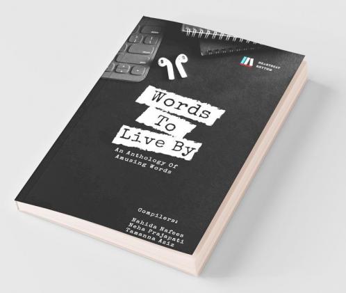 Words To Live By- An Anthology Of Amusing Words: An Anthology Of Amusing Words