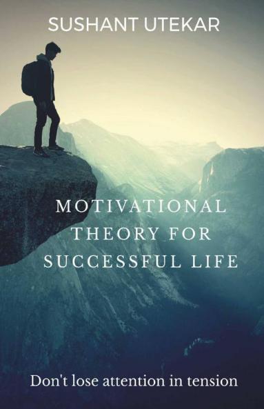 Motivational Theory For Successful Life: Don'T Lose Attention In Tension