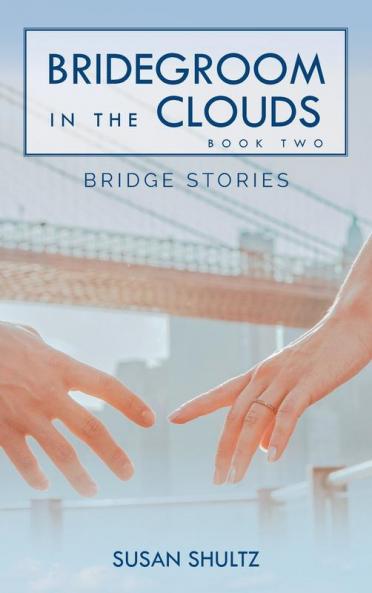 Bridegroom in the Clouds: Book 2: Bridge Stories