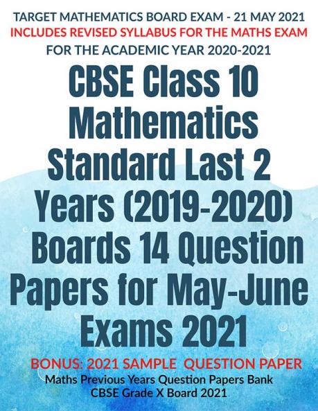 CBSE Class 10 Mathematics Standard Last 2 Years (2019-2020) Boards 14 Question Papers for May-June Exams 2021