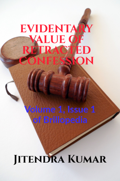 EVIDENTARY VALUE OF RETRACTED CONFESSION : Volume 1 Issue 1 of Brillopedia