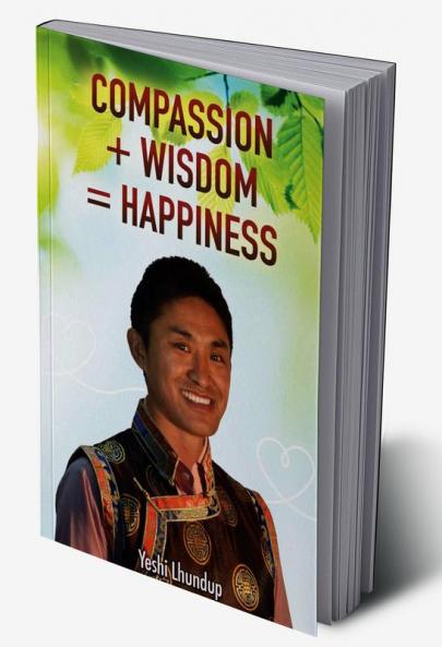 Compassion + Wisdom = Happiness