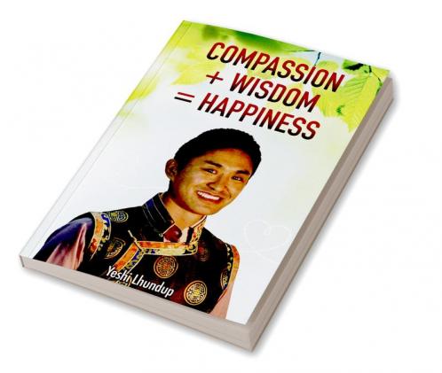 Compassion + Wisdom = Happiness