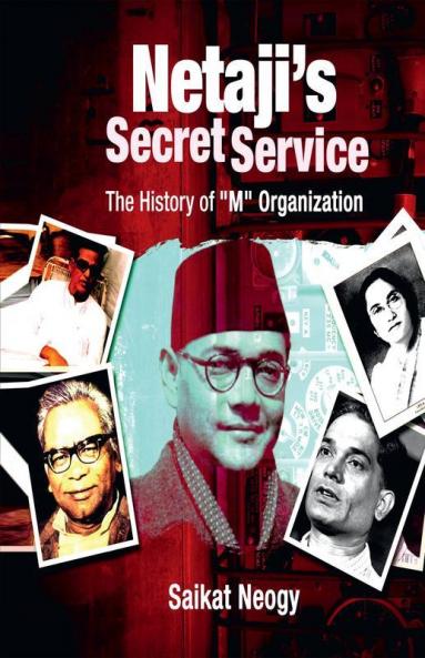 Netaji'S Secret Service : The History Of M Organization