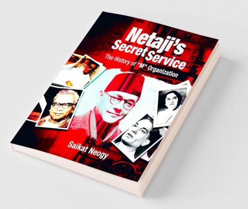 Netaji'S Secret Service : The History Of M Organization