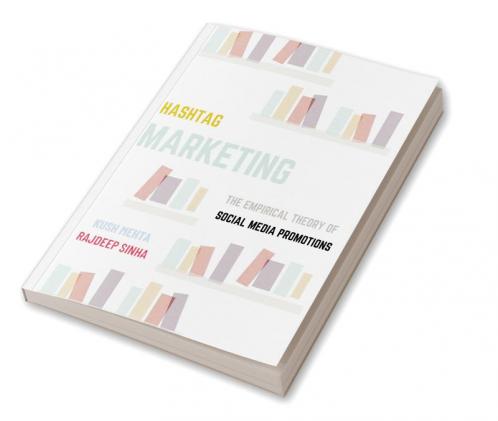 Hashtag Marketing : The Empirical Theory of Social Media Promotions