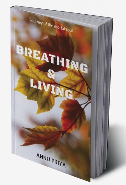 Breathing & Living : journey of the mortal soul