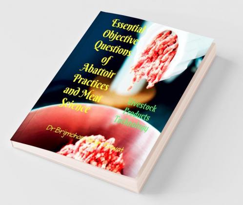 Essential Objective Questions Of Abattoir Practices And Meat Science: Livestock Products Technology