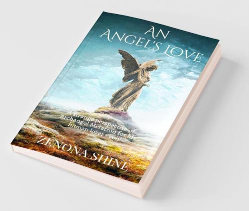 An Angel'S Love: A Strange Perspective Of Archangel Metatron'S For His Human Lover - You!