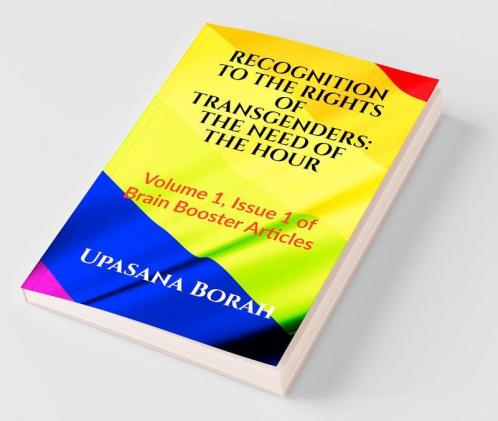 Recognition To The Rights Of Transgenders: The Need Of The Hour