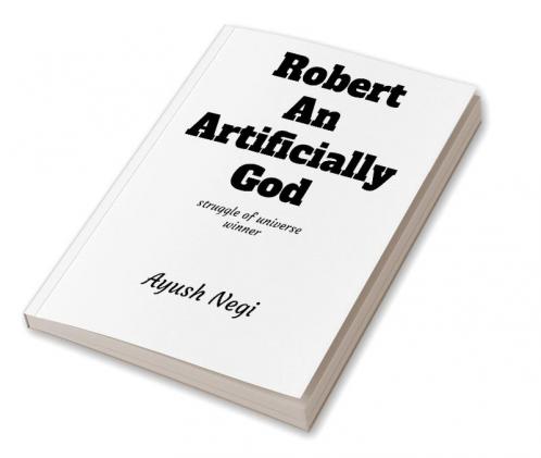 Robert an artificially God