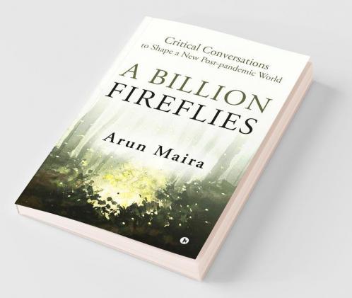 A Billion Fireflies: Critical Conversations To Shape A New Post-Pandemic World