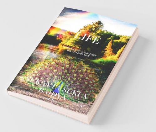 Life : A Book To Change Life. A Book For Inner Peace. A Book For Real And Permanent Happiness. A Book Solution To Most Of The Problems Of Life.