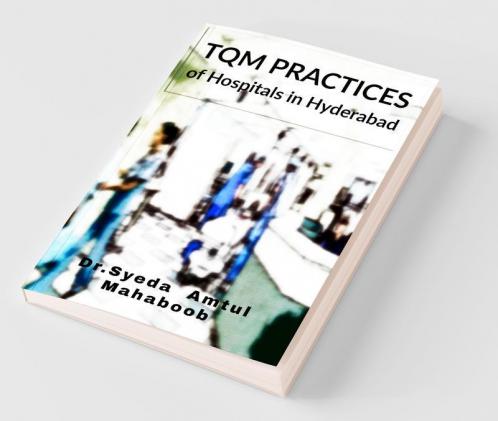 Tqm Practices Of Hospitals In Hyderabad