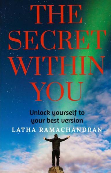 The Secret Within You: Unlock Yourself To Your Best Version