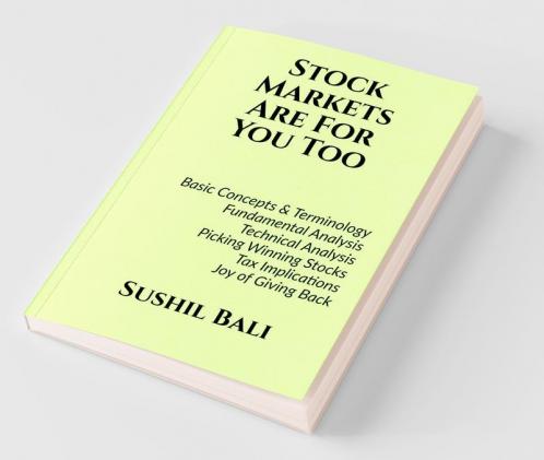 Stock Markets Are For You Too: Basic Concepts & Terminology Fundamental Analysis Technical Analysis Picking Winning Stocks Tax Implications Joy ... Stocks Tax Implications Joy Of Giving Back
