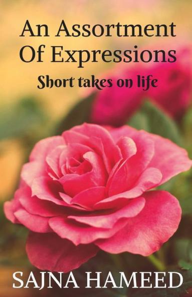 An Assortment Of Expressions: Short Takes On Life