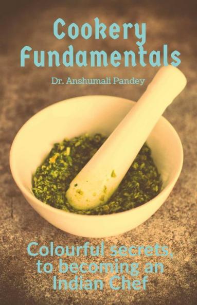 Cookery Fundamentals: Being an Indian Chef