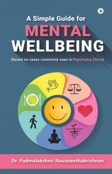 A Simple Guide For Mental Well Being: (Based On Cases Commonly Seen In Psychiatry Clinic)