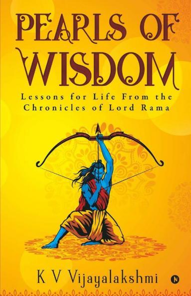 Pearls Of Wisdom: Lessons For Life From The Chronicles Of Lord Rama