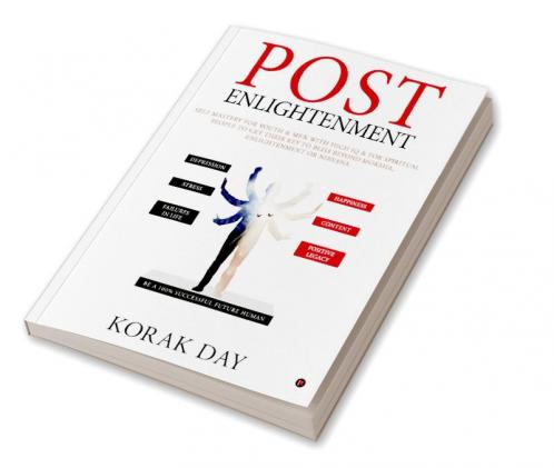 POST ENLIGHTENMENT : SELF MASTERY FOR YOUTH & MEN WITH HIGH IQ & FOR SPIRITUAL PEOPLE TO GET THEIR KEY TO BLISS BEYOND MOKSHA ENLIGHTENMENT OR NIRVANA.