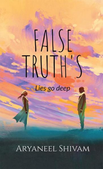 False Truth's : Lies can go deep