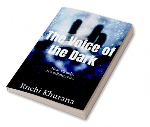 The voice of the Dark : Hear closely it's calling you...