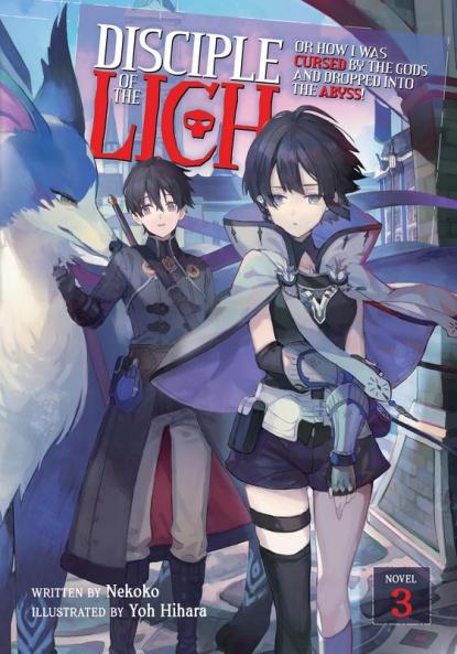 Disciple of the Lich: Or How I Was Cursed by the Gods and Dropped Into the Abyss! (Light/11/el) Vol. 3