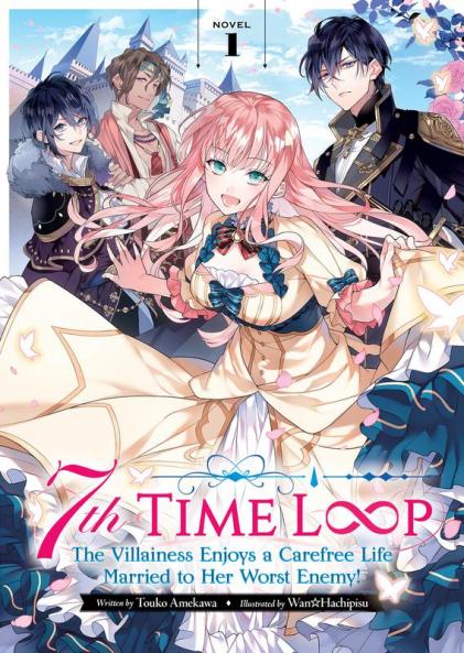 7th Time Loop: The Villainess Enjoys a Carefree Life Married to Her Worst Enemy! (Light/11/el) Vol. 1