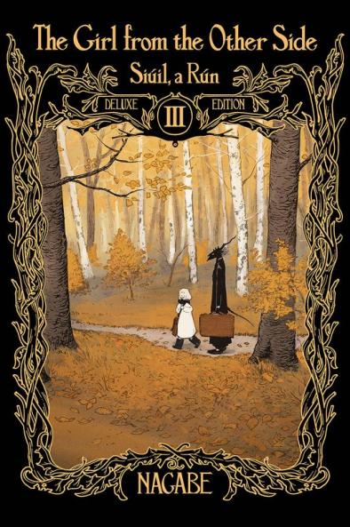 The Girl From the Other Side: Siúil a Rún Deluxe Edition III (Vol. 7-9 Hardcover Omnibus)