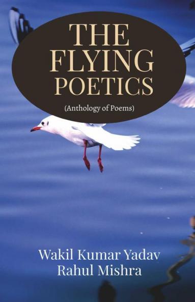 The Flying Poetics: Anthology Of Poems