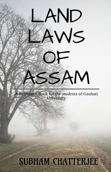 Land Laws Of Assam A Refernce Book