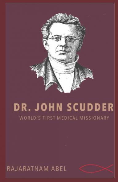 Dr John Scudder: World’S First Medical Missionary