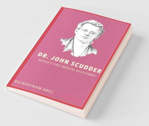 Dr John Scudder: World’S First Medical Missionary