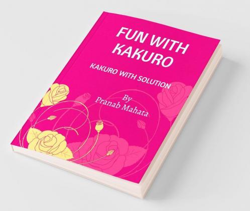 FUN WITH KAKURO : KAKURO WITH SOLUTIONS