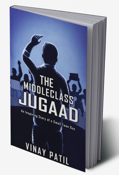 THE MIDDLECLASS JUGAAD : An Inspiring Story of a Small Town Guy