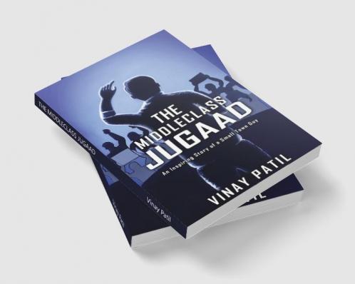 THE MIDDLECLASS JUGAAD : An Inspiring Story of a Small Town Guy