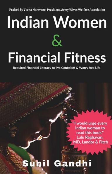 Indian Women & Financial Fitness: Required Financial Literacy To Live Confident & Worry-Free Life: Required Financial Literacy To Live Confident And Worry-Free Life
